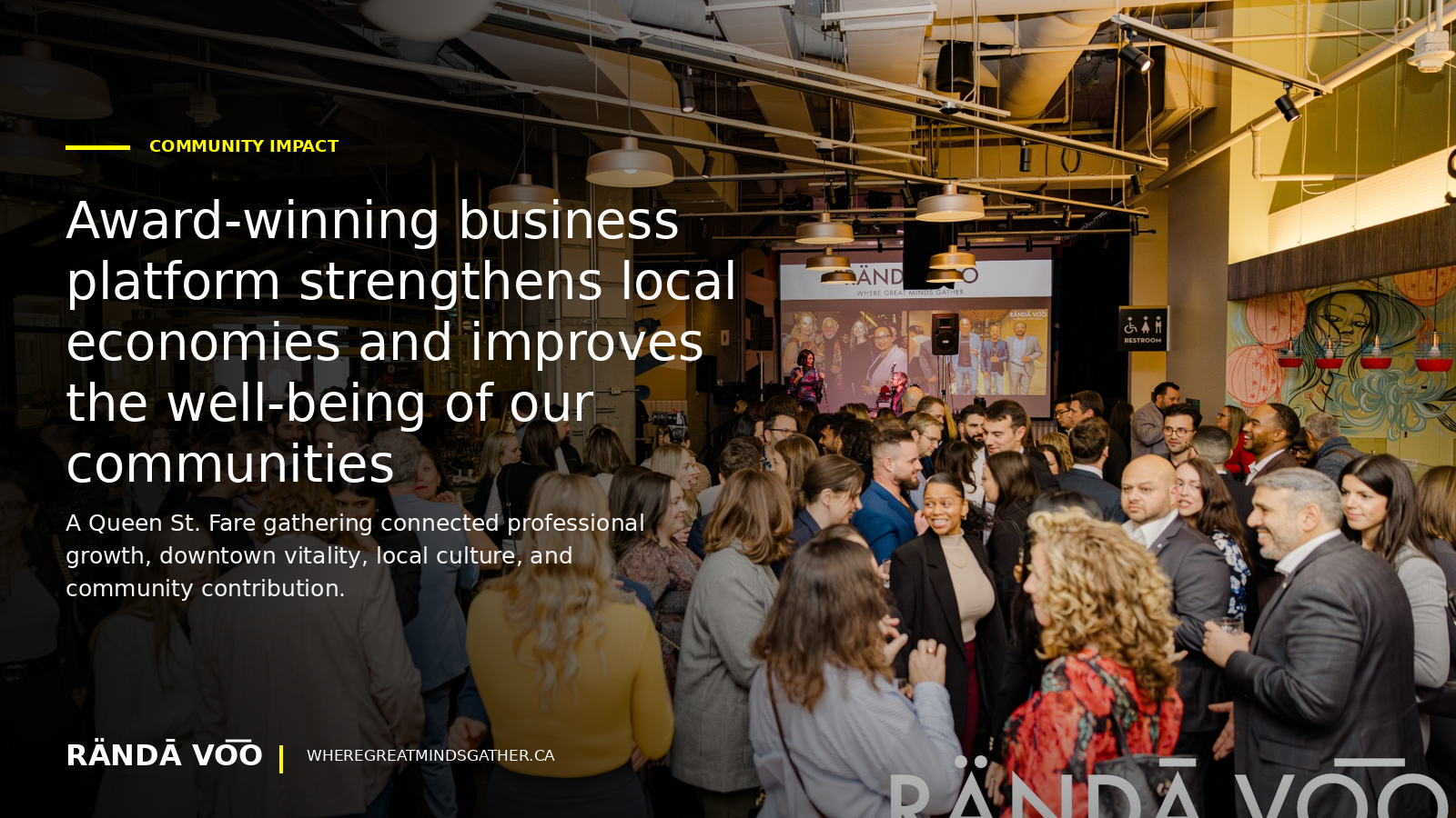 Community Impact: Award-winning business platform strengthens local economies and improves the well-being of our communities. Guests gathering at Queen St. Fare with RÄNDĀ VO͞O branding.