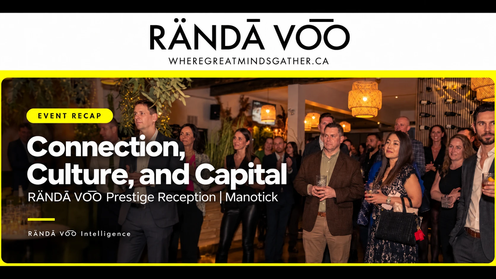 Connection, Culture, and Capital: RÄNDĀ VO͞O Prestige Reception in Manotick. Event recap graphic showing guests gathered at the reception.